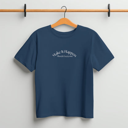 Premium Make It Happen Shock Everyone Motivational T-Shirt | DTF Printed Unisex Tee