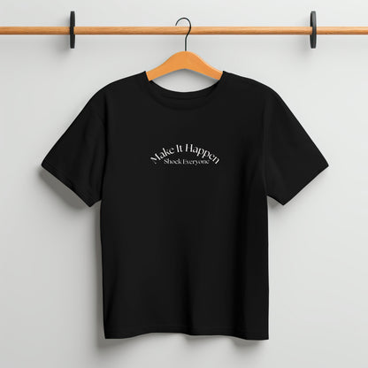 Premium Make It Happen Shock Everyone Motivational T-Shirt | DTF Printed Unisex Tee